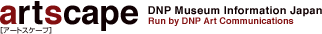 artscape@DNP Museum Information Japan@Run by DNP Art Communications
